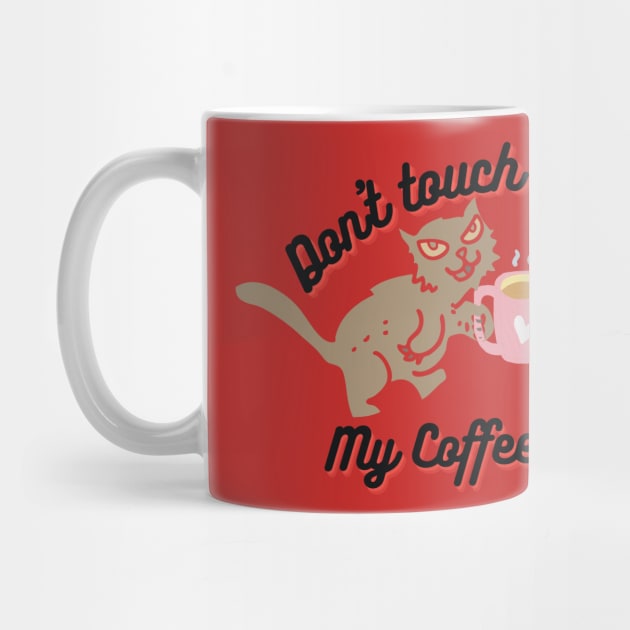 Don't Touch My Coffee by Natalie C. Designs 